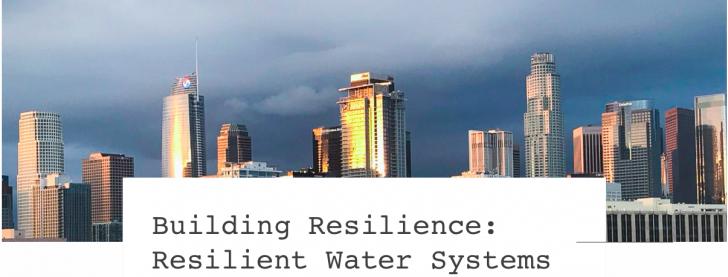 Building Resilience: Resilient Water Systems, 3/30, Los Angeles