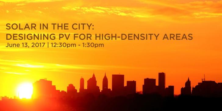 Solar in the City: Designing PV for High-Density Areas June 13th 12:30pm-1:30pm EST