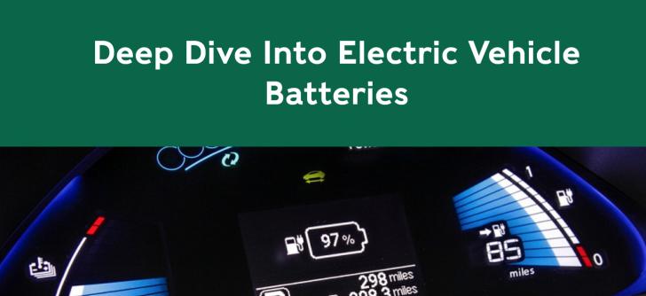 Deep Dive Into Electric Vehicle Batteries