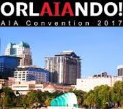  AIA Conference on Architecture, April 27–29, 2017,  Building a Better Tomorrow, Orlando