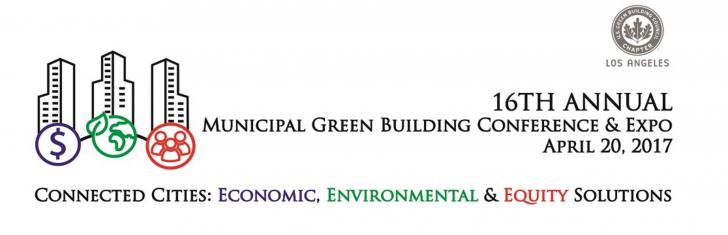 2017 Municipal Green Building Conference and Expo (MGBCE): Connected Cities - Economic, Environmental & Equity Solutions, April 20
