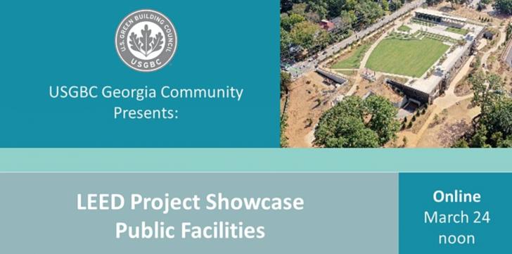 USGBC Georgia Presents: LEED Project Showcase - Public Sector Facilities, March 24, 12 pm EDT