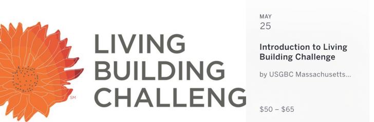 Introduction to the Living Building Challenge, May 25, 8:30 -10 am, Boston