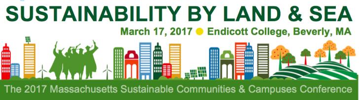 SUSTAINABILITY BY LAND & SEA: Massachusetts Sustainable Communities & Campuses Conference March 17, Endicott College, Beverly