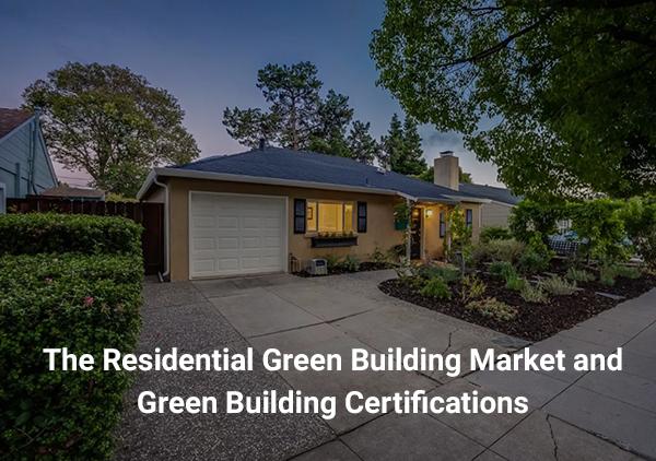 The Residential Green Building Market and Green Building Certifications: Where Are We and Why? Part II Residential Green Building Certifications