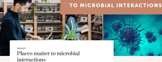 Webinar: Places Matter to Microbial Interactions (Recorded: Content Available 24/7) Places matter to microbial interactions
