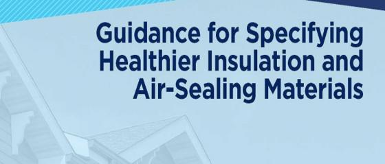 Supplement- Guidance for Specifying Healthier Insulation and Air-Sealing Materials insulation, air sealing, affordable housing, energy efficiency