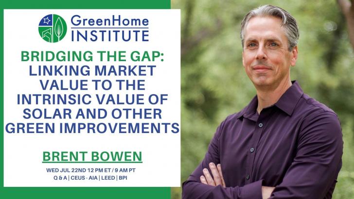 Free Webinar: Bridging the Gap - Linking Market Value to the Intrinsic Value of Solar and other Green Improvements, July 22, 12 pm PT