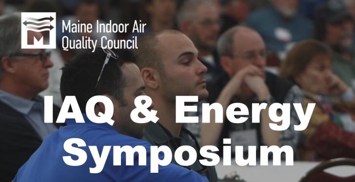 iAQ & Energy Symposium, Maine Indoor Air Quality Council