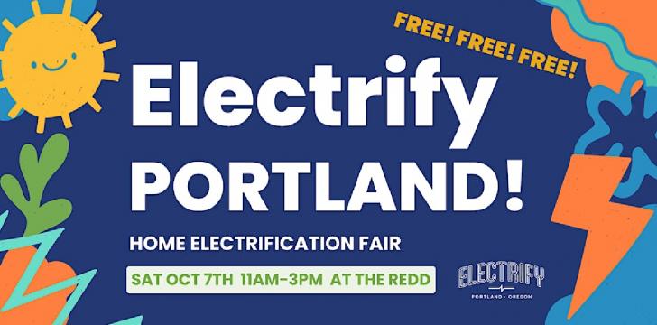 Electrify Portland! Home Electrification Fair, October 7, 11am - 3pm PDT