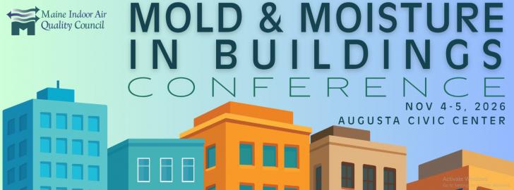 Mold & Moisture in Buildings Conference, November 4-5, Augusta, Maine