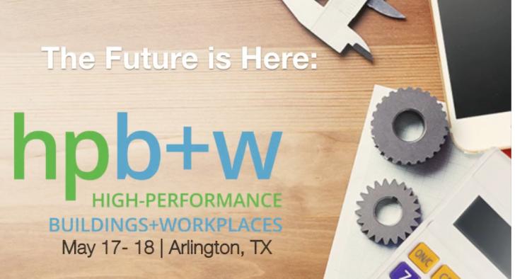 High-Performance Buildings + Workplaces May 17-18, Arlington, Texas- FREE