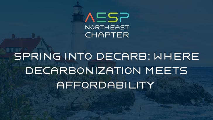 2026 Spring into Decarb: Where Decarbonization Meets Affordability – Northeast Spring Conference, June 8 - 9, Portland, Maine