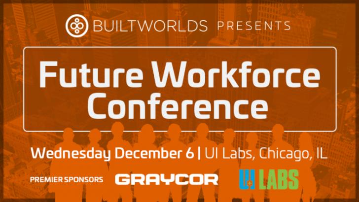 Builtworld's Future Workforce Conference, Dec 6, Chicago, IL