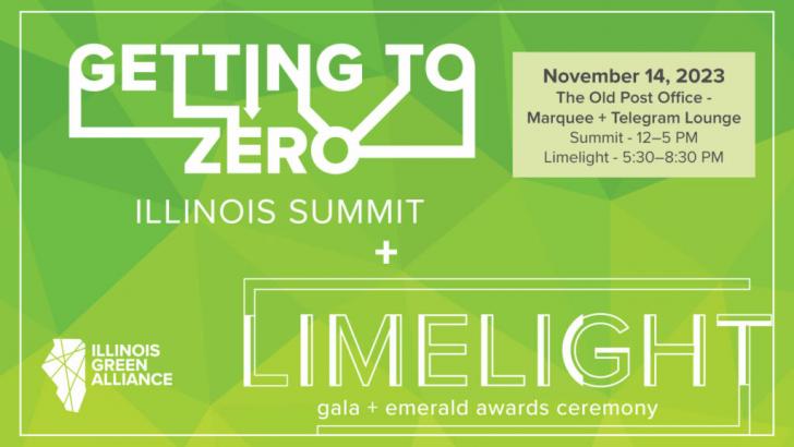 Illinois Green Alliance Summit: Getting to Zero Illinois Summit + Limelight 2023, November 14,12-8:30pm
