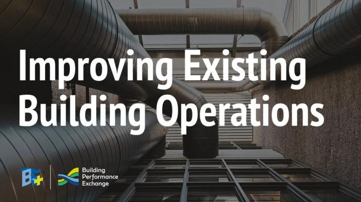 From Reactive to Proactive: Improving Existing Building Operations, June 23, 12 - 1 pm
