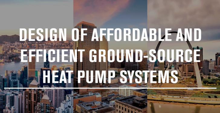 Design of Affordable and Efficient Ground-Source Heat Pump Systems, Online, August 20, 12 - 3 pm ET