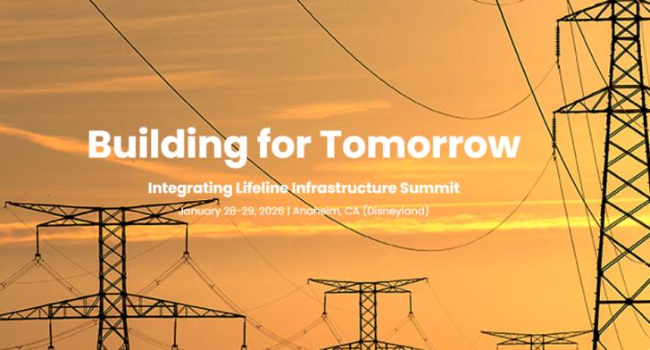 Building for Tomorrow - Integrating Lifeline Infrastructure Summit, January 28-29, Anaheim, California
