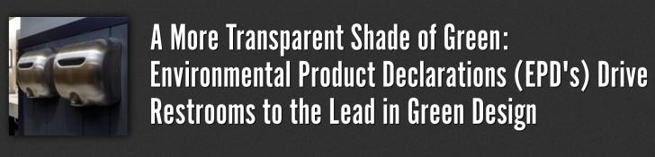 Webinar: A More Transparent Shade of Green: Environmental Product Declarations (EPD's) Drive Restrooms to the Lead in Green Design