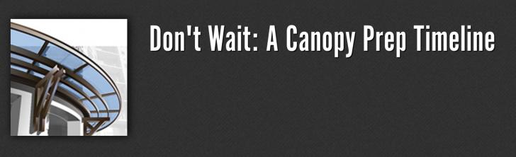 Don't Wait: A Canopy Prep Timeline