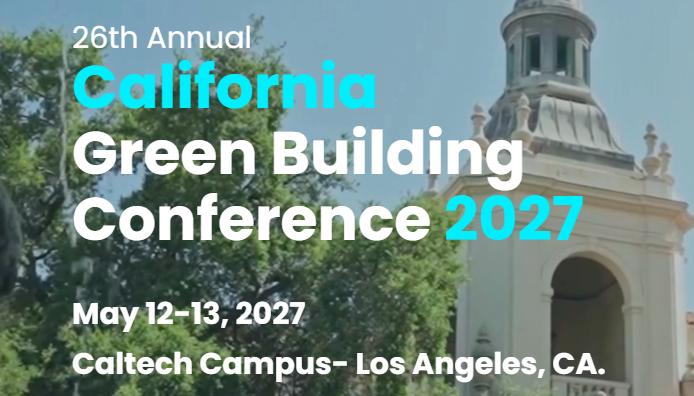 26th Annual California Green Building Conference 2027, May 12-13, Los Angeles, California
