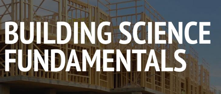 Online Course: 4 Part Course: Building Science Fundamentals,  June 13