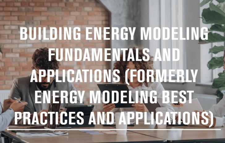 Building Energy Modeling Fundamentals and Applications, Online, December 8 - 9, 12 - 3 pm ET