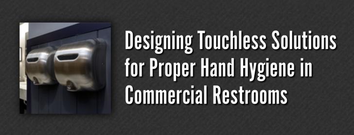 Free webinar: Designing Touchless Solutions for Proper Hand Hygiene in Commercial Restrooms, June 14