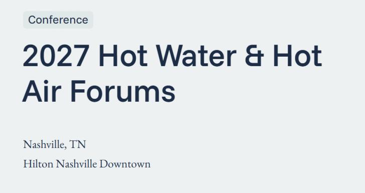 2027 Hot Water & Hot Air Forums, March 23 - 25, Nashville, Tennessee