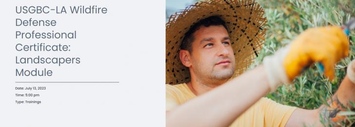 Freen Webinar: USGBC-LA Wildfire Defense Professional Certificate: Landscapers Module, July 13