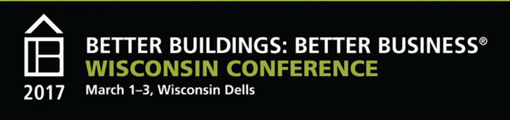 Better Buildings: Better Business Conference, March 1-3, Wisconsin Dells