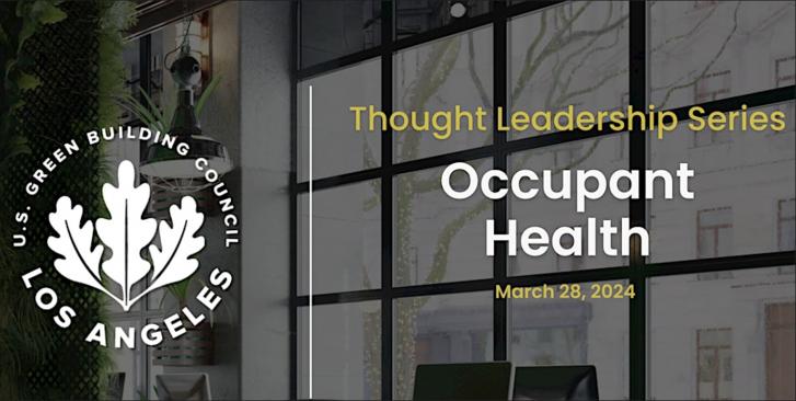 USGBC-LA: Thought Leadership Series - Occupant Health, March 14
