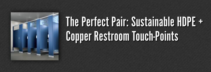 Sustainable HDPE + Copper Restroom Touch-Points
