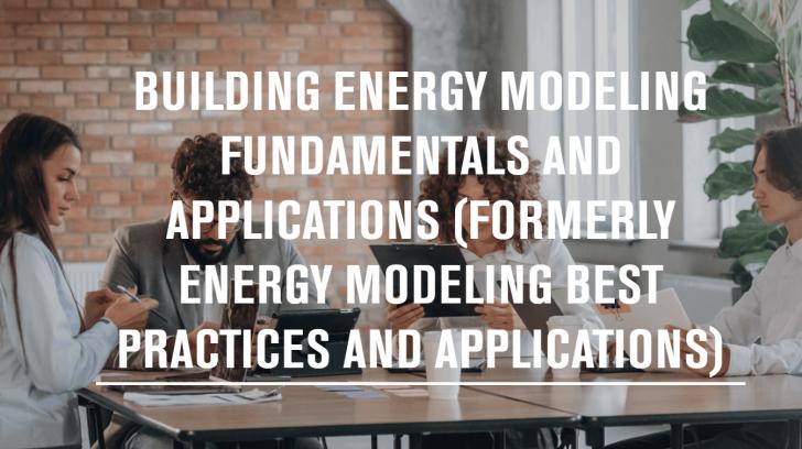 Building Energy Modeling Fundamentals and Applications, Online, December 8 - 9, 12 - 3 pm ET