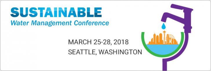 Sustainable Water Management Conference, March 25-28, Seattle, Washington