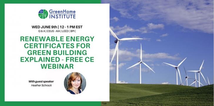 Free CE Webinar: Renewable Energy Certificates For Green Building Explained, June 9, 12 pm