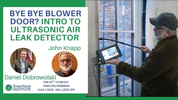 Free Webinar: Bye Bye Blower Door? Intro to Ultrasonic Air Leak Detector, February 25, 12 pm ET