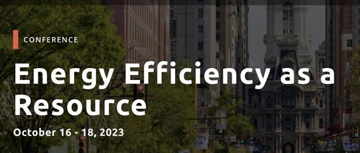 EnergyACEEEm  Efficiency as a Resource, October 16-18, Philadelphia, PA