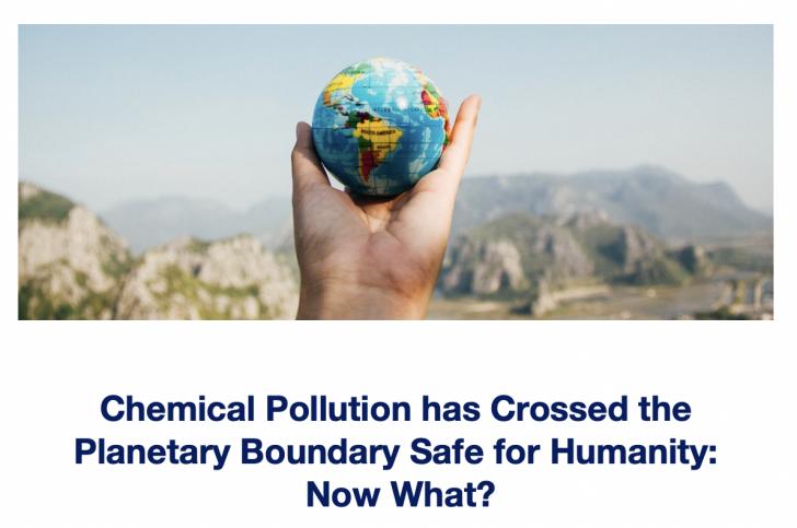 Chemical Pollution has Crossed the Planetary Boundary Safe for Humanity:  HBN Webinar