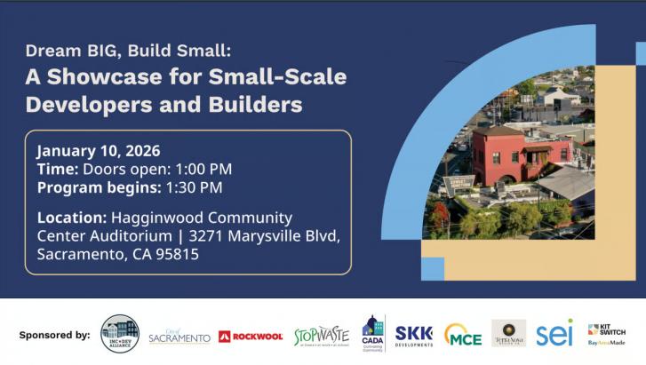 Dream BIG, Build Small: A Showcase for Small-Scale Developers and Builders, January 10, Sacramento, California