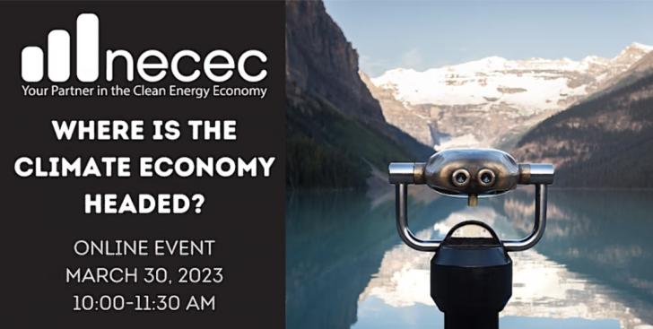 Free Webinar: NECEC Emerging Trends Series: Where Is the Climate Economy Headed?, March 30, 10-11:30 am