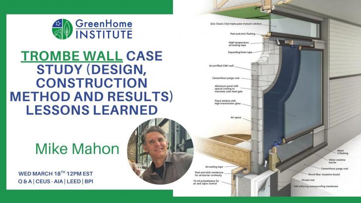 Free Webinar: Trombe Wall Case Study (design, construction method and results) Lessons Learned, March 18, 12 pm ET