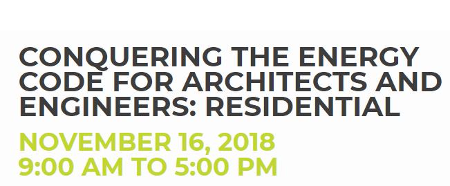 CONQUERING THE ENERGY CODE FOR ARCHITECTS AND ENGINEERS: RESIDENTIAL NOVEMBER 16, 2018 9AM - 5:00 PM, Brooklyn, NY