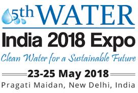The 5th Water India 2018 Expo, May 23 - 25, New Delhi, India 