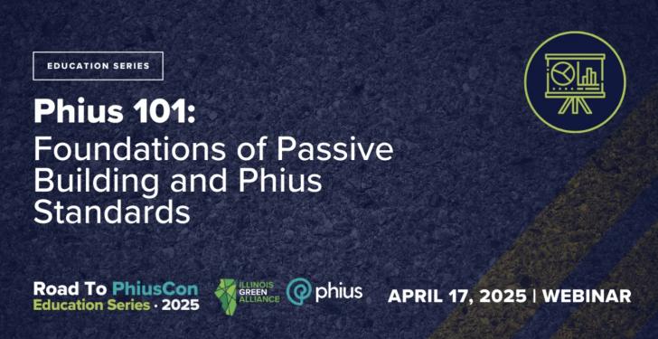 Phius 101: Foundations of Passive Building and Phius Stanards, April 17