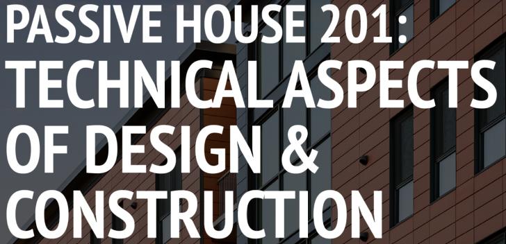 Passive House 201: Technical Aspects of Design & Construction