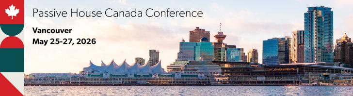 Passive House Canada Conference, May 25 – 27, Richmond, British Columbia, Canada