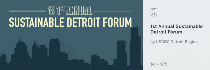 First Annual Sustainable Detroit Forum, USGBC Detroit Region, October 25, 9am -3:30pm