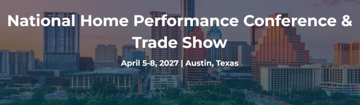 National Home Performance Conference & Trade Show, April 5-8, Austin, Texas