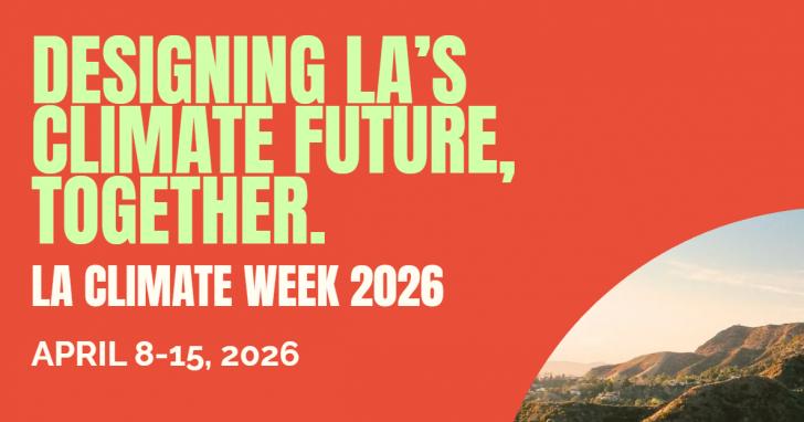 Designing LA’s Climate Future, Together., April 8-15, Los Angeles, California